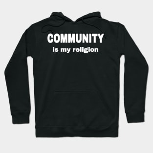 COMMUNITY Is My Religion - Front Hoodie